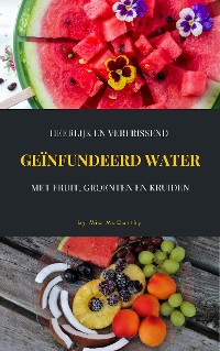 Cover Heerlijk En Verfrissend Geïnfundeerd Water Met Fruit, Groenten En Kruiden