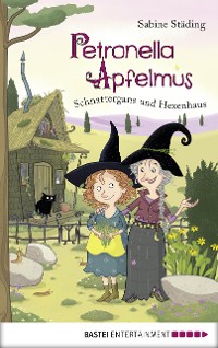 Cover Petronella Apfelmus - Schnattergans und Hexenhaus