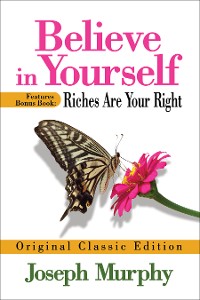 Cover Believe in Yourself Features Bonus Book: Riches Are Your Right