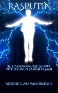 Cover Rasputin Rus Casanova: Aşk, Şehvet ve Tutkunun Samimi Yaşamı