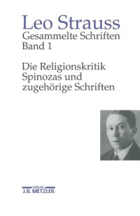 Cover Gesammelte Schriften, Band 1: Die Religionskritik Spinozas und zugehörige Schriften