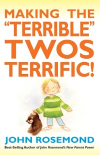 Cover Making the &quote;Terrible&quote; Twos Terrific!