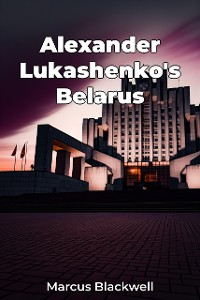 Cover Alexander Lukashenko's Belarus