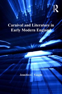 Cover Carnival and Literature in Early Modern England