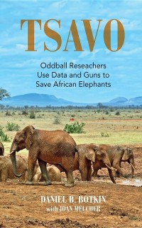 Cover TSAVO : Oddball Reseachers Use Data and Guns to Save African Elephants