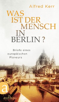 Cover Was ist der Mensch in Berlin?