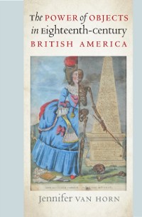 Cover Power of Objects in Eighteenth-Century British America