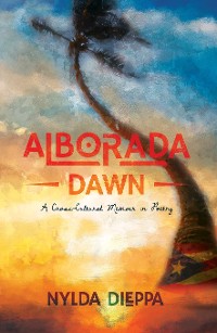 Cover Alborada (Dawn): A Cross-Cultural Memoir in Poetry