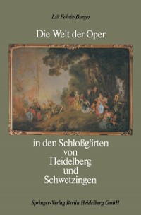 Cover Die Welt der Oper in den Schloßgärten von Heidelberg und Schwetzingen