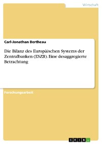 Cover Die Bilanz des Europäischen Systems der Zentralbanken (ESZB). Eine desaggregierte Betrachtung