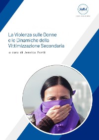 Cover La Violenza sulle Donne e le Dinamiche della Vittimizzazione Secondaria