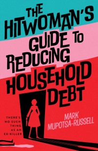 Cover Hitwoman's Guide to Reducing Household Debt