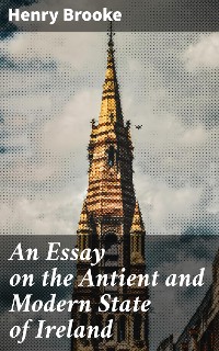 Cover An Essay on the Antient and Modern State of Ireland