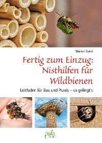 Cover Fertig zum Einzug: Nisthilfen für Wildbienen