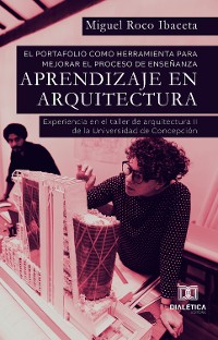 Cover El portafolio como herramienta para mejorar el proceso de enseñanza – aprendizaje en Arquitectura