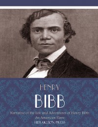 Cover Narrative of the Life and Adventures of Henry Bibb, An American Slave