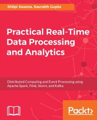 Cover Practical Real-time Data Processing and Analytics