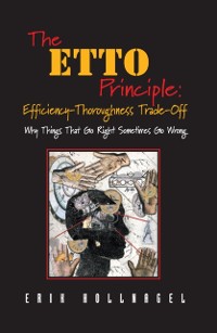 Cover The ETTO Principle: Efficiency-Thoroughness Trade-Off
