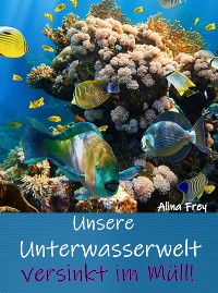 Cover Unsere Unterwasserwelt versinkt im Müll