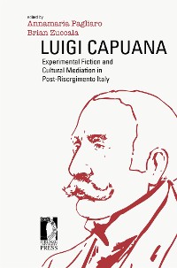 Cover Luigi Capuana: Experimental Fiction and Cultural Mediation in Post-Risorgimento Italy