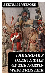 Cover The Sirdar's Oath: A Tale of the North-West Frontier