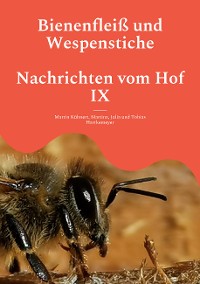 Cover Bienenfleiß und Wespenstiche - Nachrichten vom Hof IX