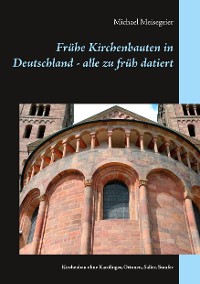 Cover Frühe Kirchenbauten in Deutschland - alle zu früh datiert