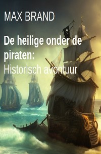 Cover De heilige onder de piraten: Historisch avontuur