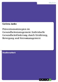 Cover Präventionsstrategien im Gesundheitsmanagement. Individuelle Gesundheitsförderung durch Ernährung, Bewegung und Stressmanagement