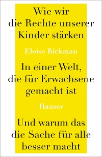 Cover Wie wir die Rechte unserer Kinder stärken in einer Welt, die für Erwachsene gemacht ist, und warum das die Sache für alle besser macht