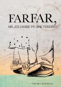 Cover Farfar, må jeg danse på dine fødder?