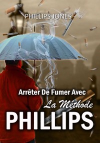 Cover Arrêter De Fumer Avec La Méthode PHILLIPS