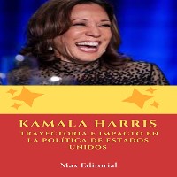 Cover Kamala Harris - Trayectoria e Impacto en la política de Estados Unidos