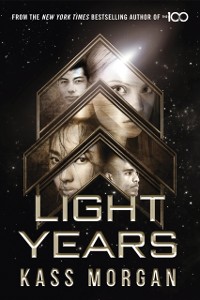 Cover Light Years: the thrilling new novel from the author of The 100 series
