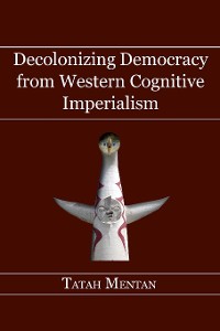 Cover Decolonizing Democracy from Western Cognitive Imperialism