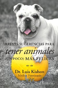 Cover Breves Sugerencias Para Tener Animales (Un Poco) Más Felices