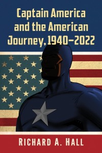 Cover Captain America and the American Journey, 1940-2022