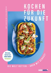 Cover Kochen für die Zukunft  - Die Welt retten - aber mit Genuss!