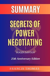 Cover Summary of Secrets of Power Negotiating by Roger Dawson:25th Anniversary Edition