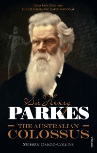 Cover Sir Henry Parkes: The Australian Colossus