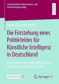 Cover Die Entstehung eines Politikfeldes für Künstliche Intelligenz in Deutschland