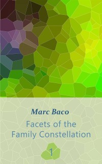 Cover Facets of the Family Constellation -- Volume 1
