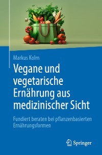 Cover Vegane und vegetarische Ernährung aus medizinischer Sicht