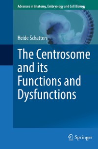 Cover The Centrosome and its Functions and Dysfunctions