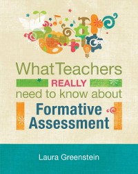 Cover What Teachers Really Need to Know About Formative Assessment