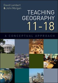 Cover Teaching Geography 11-18: a Conceptual Approach