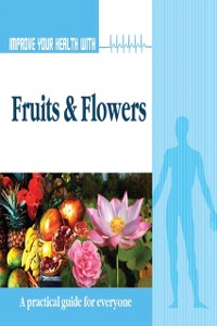 Cover Improve Your Health With Fruits and Flowers