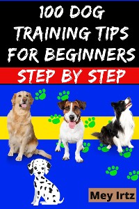 Cover 100 Dog Training Tips For Beginners Step by Step