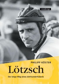 Cover Lötzsch. Der lange Weg eines Jahrhunderttalents.