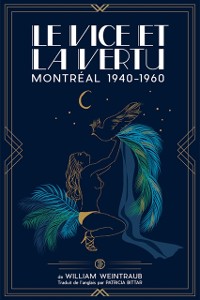 Cover Le vice et la vertu - Montréal 1940-60